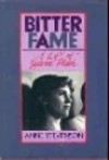 Bitter Fame: A Life of Sylvia Plath - Anne Stevenson