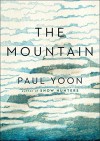 The Mountain: Stories - Paul Yoon