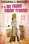 Er ist der Freund meiner Freundin - Katarina von Bredow, Maike Dörries