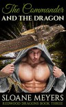 The Commander and the Dragon (Redwood Dragons Book 3) - Sloane Meyers