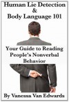 Human Lie Detection and Body Language 101: Your Guide to Reading People's Nonverbal Behavior - Vanessa Van Edwards