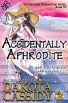 Accidentally Aphrodite (Accidentally Paranormal Series Book 10) - Dakota Cassidy