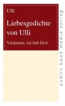 Liebesgedichte von Ulli: Verdammt, ich lieb Dich - Ulli