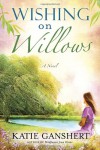 Wishing on Willows - Katie Ganshert