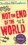 Not The End Of The World - Geraldine McCaughrean