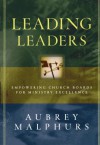 Leading Leaders: Empowering Church Boards for Ministry Excellence - Aubrey Malphurs