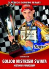 Dlaczego dopiero teraz? Gollob mistrzem świata historia prawdziwa - Ślak Grzegorz