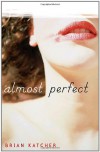 Almost Perfect - Brian Katcher