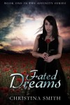 Fated Dreams (Book One In The Affinity series) - Christina Smith