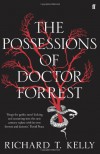 The Possessions Of Doctor Forrest - Richard T. Kelly