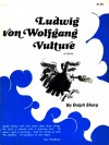 Ludwig von Wolfgang Vulture: A Satire - Dolph Sharp