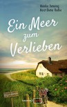 Ein Meer zum Verlieben: Rügen-Roman - Monika Detering, Horst-Dieter Radke