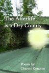 The Afterlife is a Dry County - Charmi Keranen
