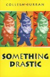 Something Drastic - Colleen Curran