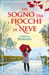 Un sogno tra i fiocchi di neve (Italian Edition) - Corina Bomann