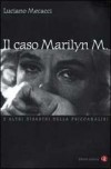 Il caso Marilyn M. e altri disastri della psicoanalisi - Luciano Mecacci