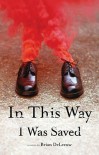 In This Way I Was Saved: A Novel - Brian DeLeeuw