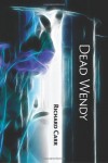 Dead Wendy - Richard Carr