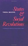 States and Social Revolutions: A Comparative Analysis of France, Russia and China - Theda Skocpol