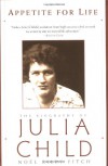 Appetite for Life: The Biography of Julia Child - Noël Riley Fitch