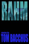 Rahm: stories - Tom Bacchus