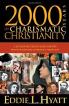 2000 Years Of Charismatic Christianity: A 21st century look at church history from a pentecostal/charismatic prospective - Eddie L. Hyatt