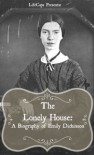 The Lonely House: A Biography of Emily Dickinson - Paul Brody, LifeCaps