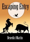 Escaping Entry - Benedict Martin