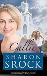 Callie: inspirational women's fiction (The Women of Valley View Book 1) - Sharon Srock