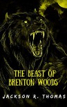 The Beast of Brenton Woods - Jackson R. Thomas