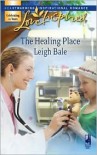 The Healing Place - Leigh Bale