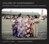 Colors of Confinement: Rare Color Photographs of Japanese American Incarceration in World War II (Documentary Arts and Culture) - Eric L. Muller, Bill Manbo