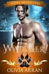 Watcher: Reckless Desires (Wolf Shifter Romance) (Alpha Protectors Book 5) - Olivia Arran