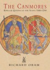 The Canmores: Kings & Queens of the Scots 1040-1290 - Richard Oram