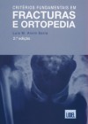Critérios Fundamentais em Fracturas e Ortopedia - Luís M. Alvim Serra