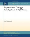 Experience Design: Technology for All the Right Reasons (Synthesis Lectures on Human-Centered Informatics) - Marc Hassenzahl, John Carroll