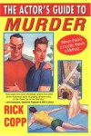 The Actor's Guide To Murder - Rick Copp