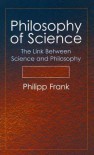 Philosophy of Science: The Link Between Science and Philosophy - Philipp Frank