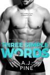 Three Simple Words - A.J. Pine