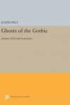 Ghosts of the Gothic: Austen, Eliot, and Lawrence - Judith Wilt