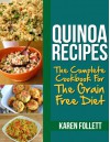 Quinoa Recipes: The Complete Cookbook For The Grain Free Diet - Karen Follett