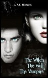 The Witch, the Wolf and the Vampire - A.K. Michaels