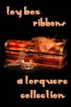 Toy Box: Ribbons - BA Tortuga, Sean Michael, Julia Talbot, M. Rode