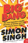 Big Bang: The Most Important Scientific Discovery of All Time and Why You Need to Know About It - Simon Singh
