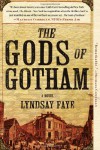 The Gods of Gotham (Timothy Wilde Mysteries #1) - Lyndsay Faye