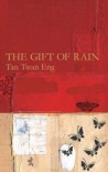 The Gift Of Rain - Tan Twan Eng