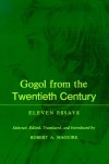 Gogol from the Twentieth Century: Eleven Essays - Robert A. Maguire