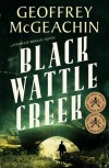 Black Wattle Creek - Geoffrey McGeachin