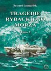 Tragedie Rybackiego Morza. Tom 2 - Ryszard Leszczyński