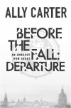 Before the Fall: Departure - Ally Carter